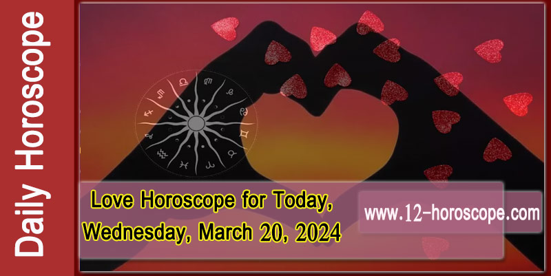 Love Horoscope for Today, Wednesday, March 20: Check Your Sign's Prediction