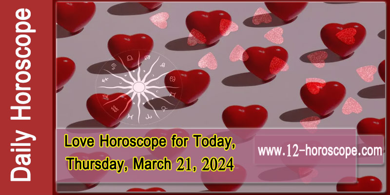 Love Horoscope for Today, Thursday, March 21: Check Your Sign's Prediction