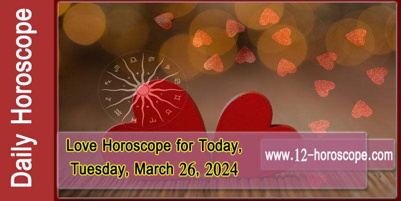Love Horoscope for Today, Tuesday, March 26: Check Your Sign's Prediction