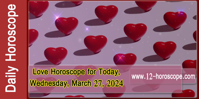 Love Horoscope for Today, Wednesday, March 27: Check Your Sign's Prediction