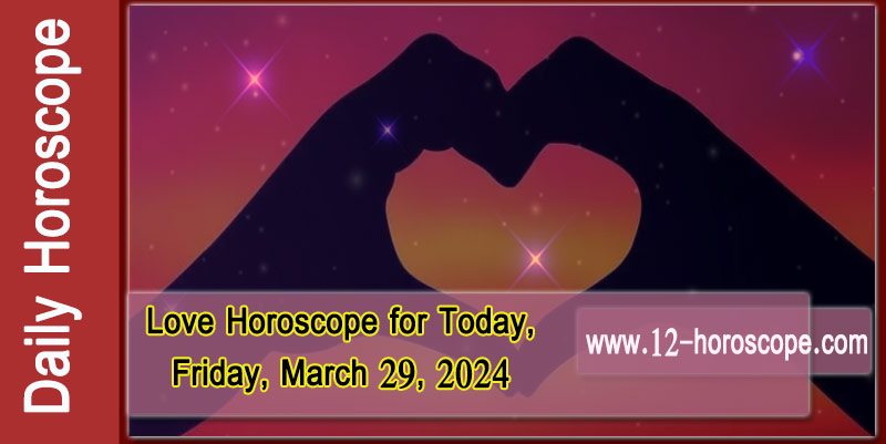 Love Horoscope for Today, Friday, March 29, 2024: Check Your Sign's Prediction