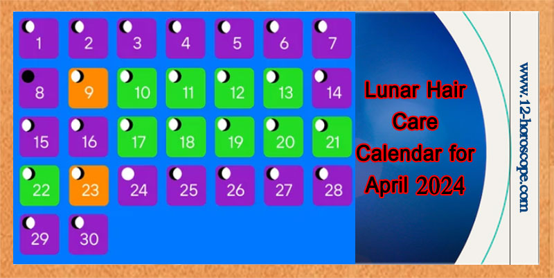 Lunar Hair Care Calendar for April 2024