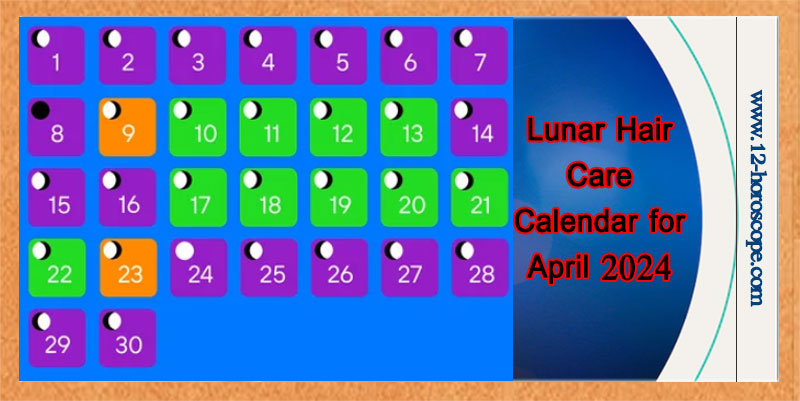 Lunar Hair Care Calendar for April 2024