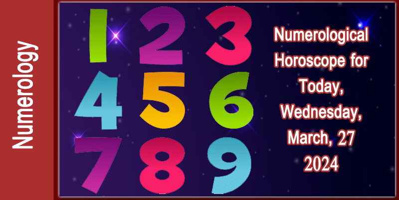 Numerological Horoscope for Today, Wednesday, March 27: Predictions of Energies and Changes