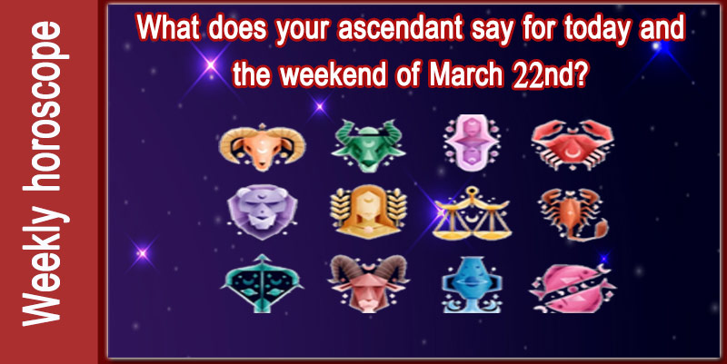 Horoscope: What does your ascendant say for today and the weekend of March 22nd?